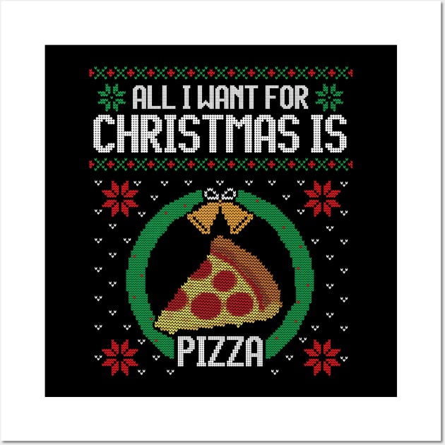 Ugly Christmas Sweater All I Want is Pizza Wall Art by HolidayoftheWeek